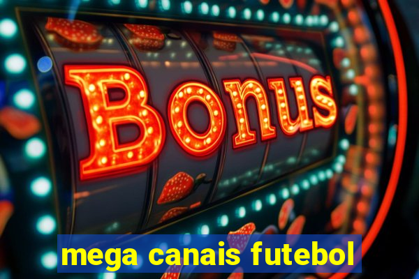 mega canais futebol